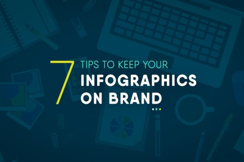 7 Ways to Keep Your Infographics On Brand