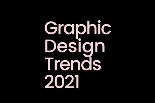 Graphic Design Trends 2021 [Infographic]