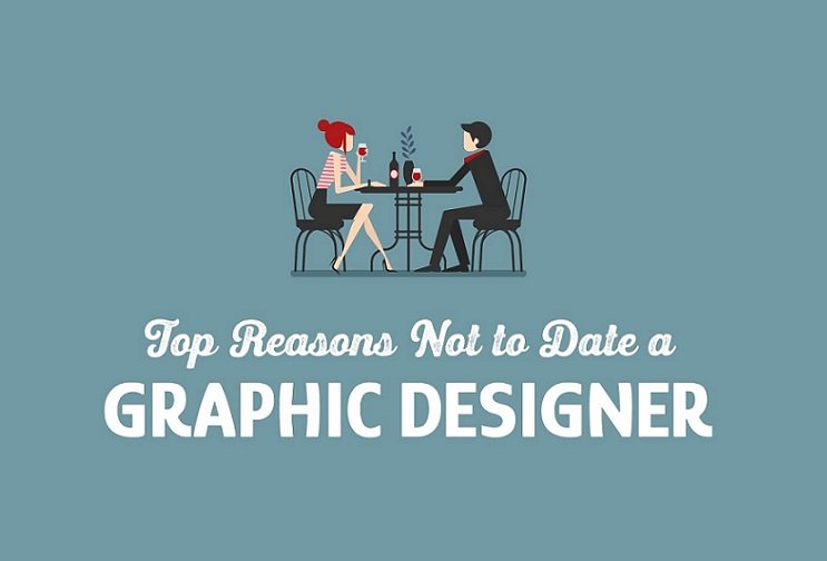  Top Reasons Not To Date A Graphic Designer