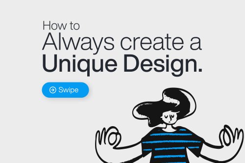 How to Always create a Unique designs?