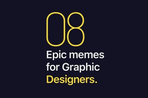 8 Epic Memes For graphic Designers