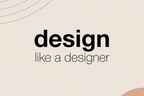 Design Like A Designer