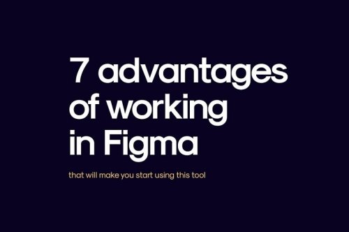 7 Advantages Of Working In Figma