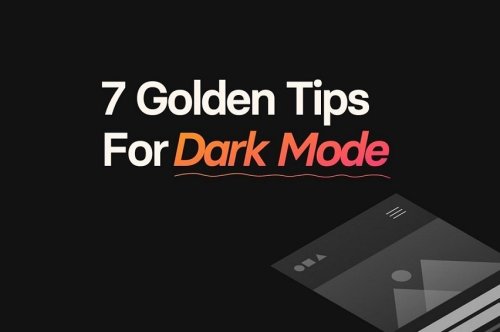 7 Gloden Tips For Dark Mode