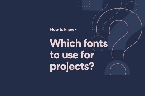 Which Fonts To Use For Projects